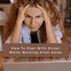 How to deal with stress while working from home