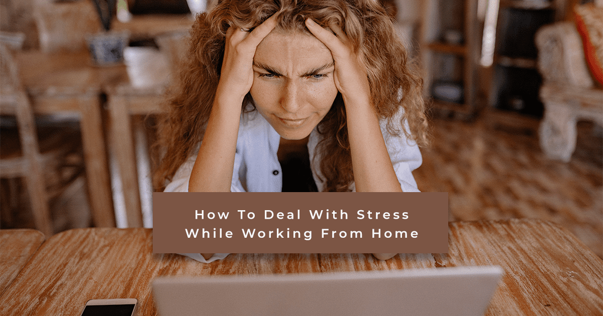 How to deal with stress while working from home