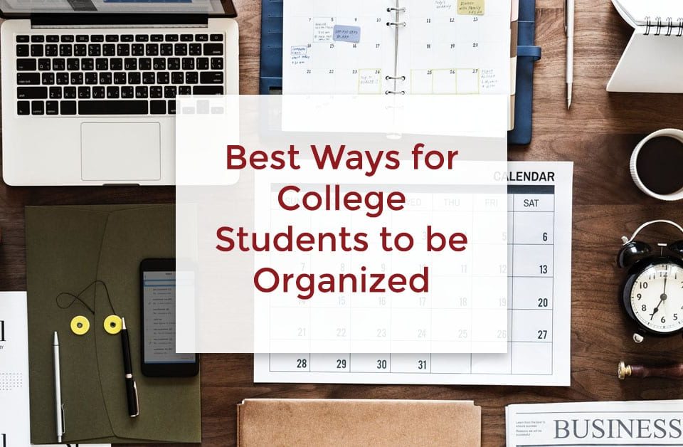 best ways for college students to stay organized