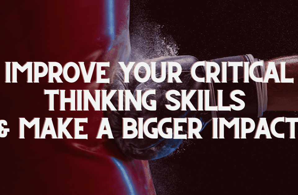 Virtual Assistants: Improve your Critical Thinking Skills & Make a Bigger Impact 