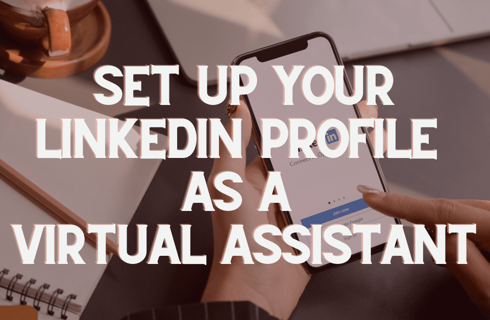 How to Setup your LinkedIn Profile as a Virtual Assistant 