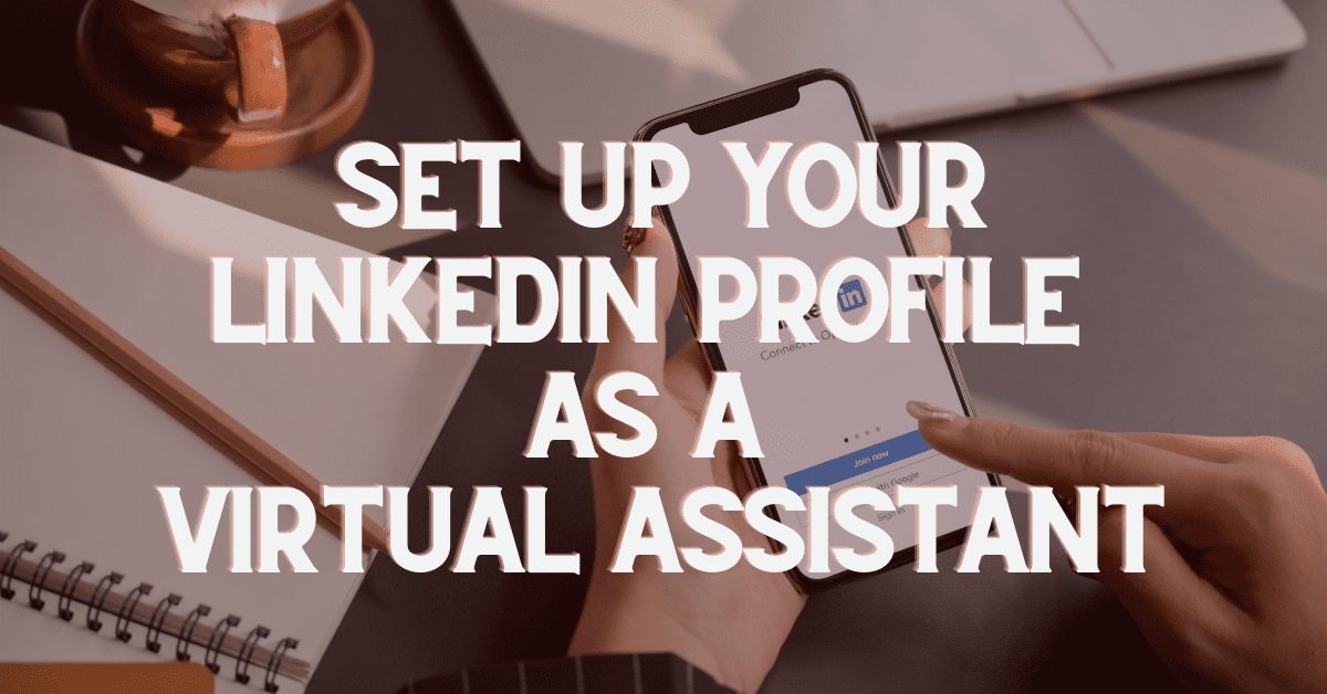 How to Set Up Your Virtual Assistant LinkedIn Profile in 20