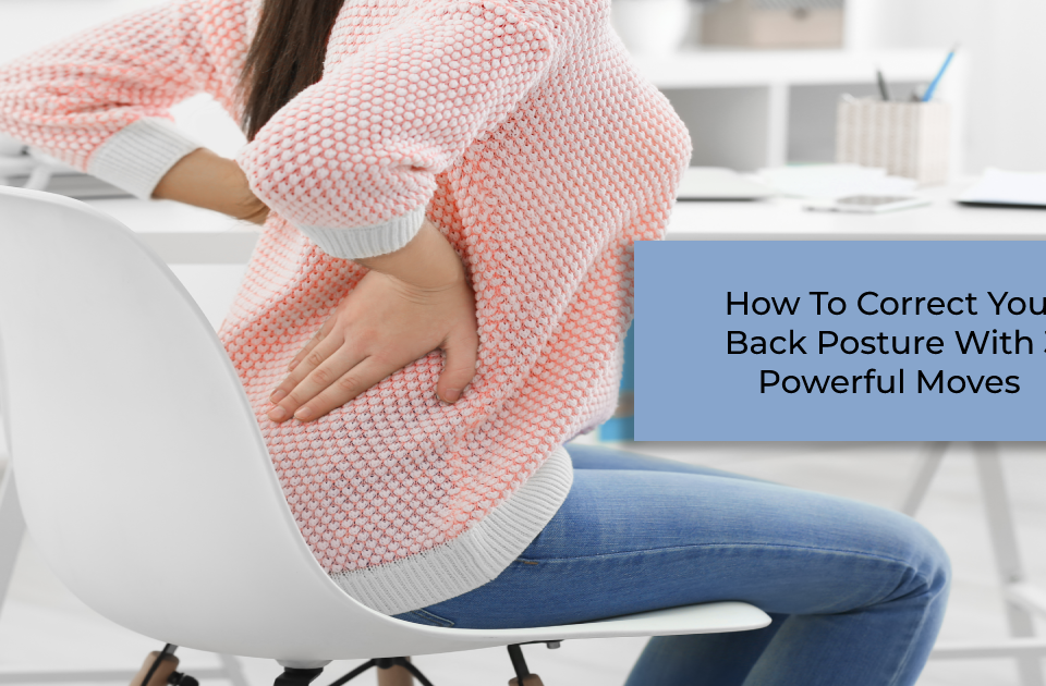 how to correct your back posture