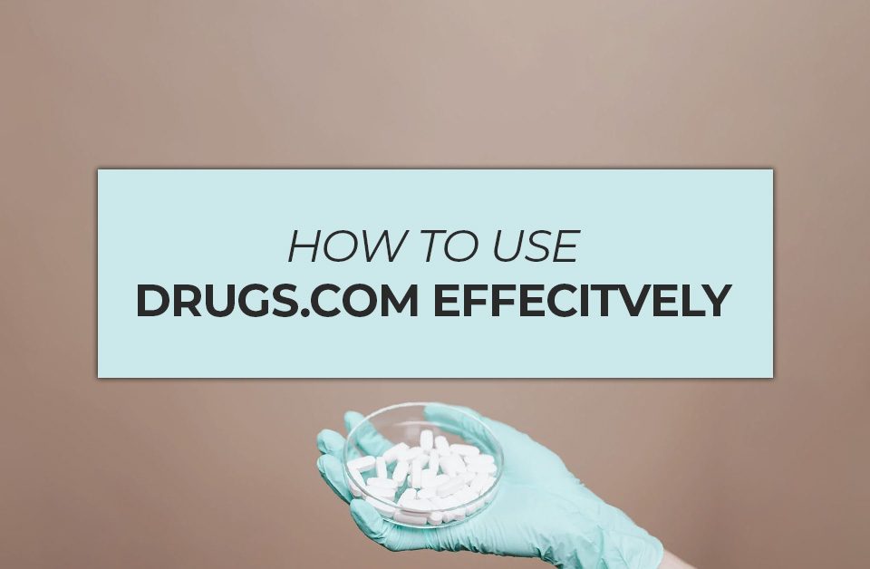 How to Use Drugs.com Effectively